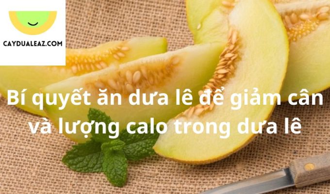 Bí quyết ăn dưa lê để giảm cân và lượng calo trong dưa lê