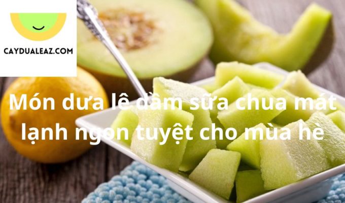 Món dưa lê dầm sữa chua mát lạnh ngon tuyệt cho mùa hè